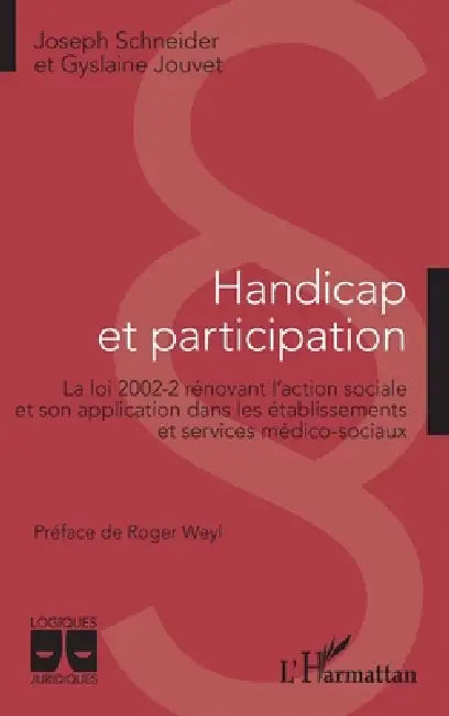 Handicap et participation: La loi 2002-2 rénovant l'action sociale et son application dans les établissements et services médico-sociaux by Jouvet Gyslaine, Joseph Schneider