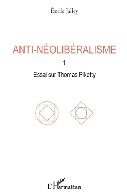Anti-néolibéralisme: 1. Essai sur Thomas Piketty by Emile Jalley