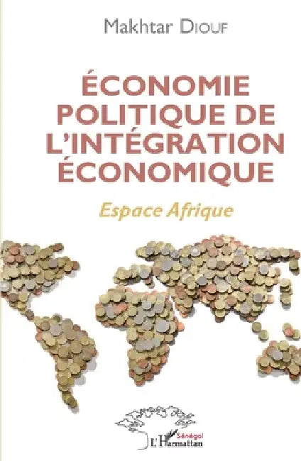 Économie politique de l'intégration économique: Espace Afrique by Makhtar Diouf