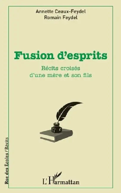 Fusion d'esprits: Récits croisés d'une mère et son fils by Feydel Romain, Ceaux Feydel Annette