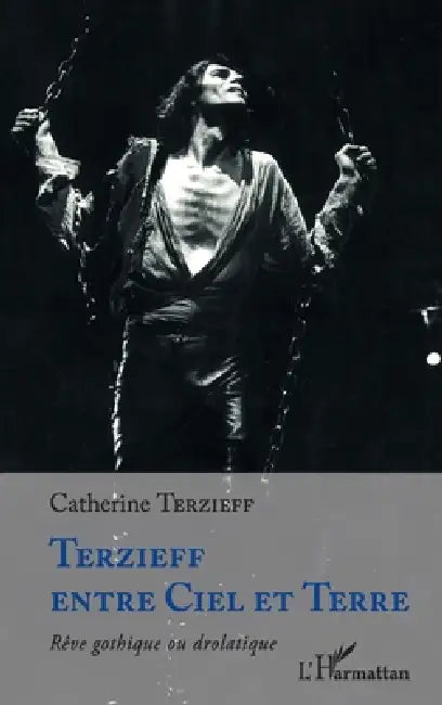 Terzieff entre Ciel et Terre: Rêve gothique ou drolatique by Catherine Terzieff