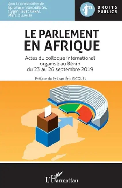 Le parlement en Afrique: Actes du colloque international organisé au Bénin du 23 au 26 septembre 2019 by Kakai Hygin Faust, Sohouenou Epiphane, Marc Ollivier