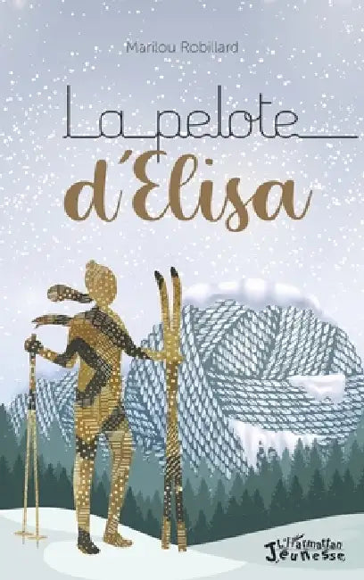 La pelote d'Élisa: A partir de 10 ans by Marilou Robillard