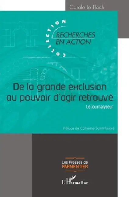 De la grande exclusion au pouvoir d'agir retrouvé: Le journalyseur by Carole Le Floch