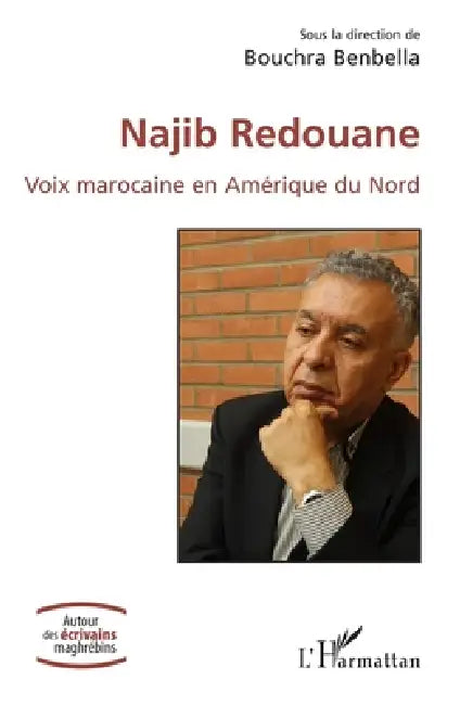 Najib Redouane: Voix marocaine en Amérique du Nord by Bouchra Benbella