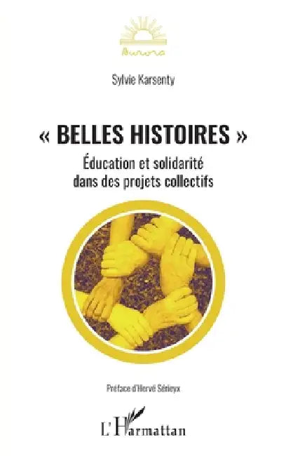 "Belles histoires": Éducation et solidarité dans des projets collectifs by Karsenty Sylvie