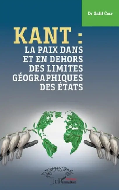 Kant: la paix dans et en dehors des limites géographiques des États by Salif Coly