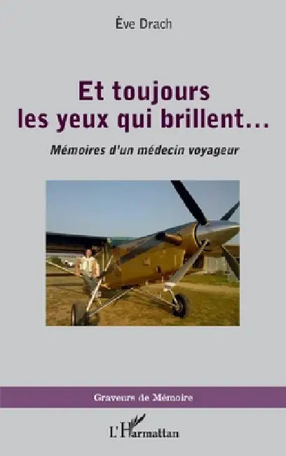 Et toujours les yeux qui brillent...: Mémoires d'un médecin voyageur by Simhon Sandrine