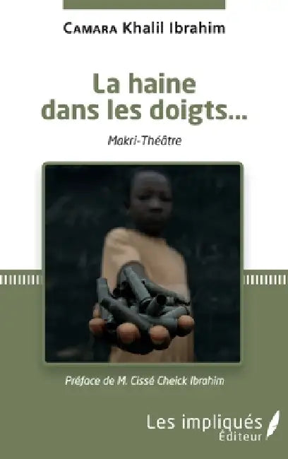 La haine dans les doigts: Makri-Théatre by Camara Khalil Ibrahim