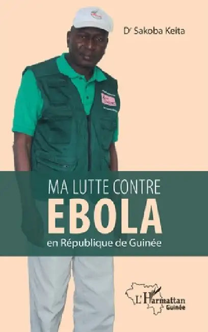 Ma lutte contre Ebola en République de Guinée by Sakoba Keita