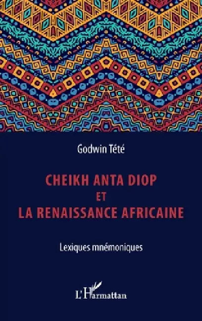 Cheikh Anta Diop et la renaissance africaine: Lexiques mnémoniques by Godwin Tété