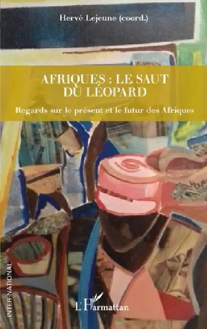 Afriques: le saut du léopard: Regards sur le présent et le futur des Afriques by Hervé LeJeune