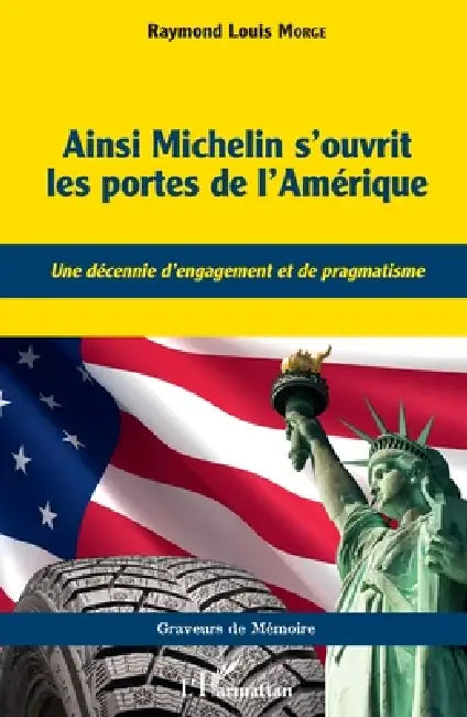 Ainsi Michelin s'ouvrit les portes de l'Amérique: Une décennie d'engagement et de pragmatisme by Raymond Louis Morge