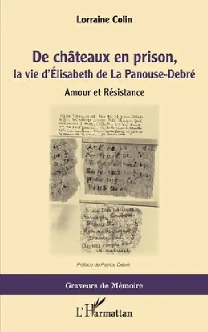 De chateaux en prison, la vie d'Élisabeth de La Panouse-Debré: Amour et Résistance by Lorraine Colin