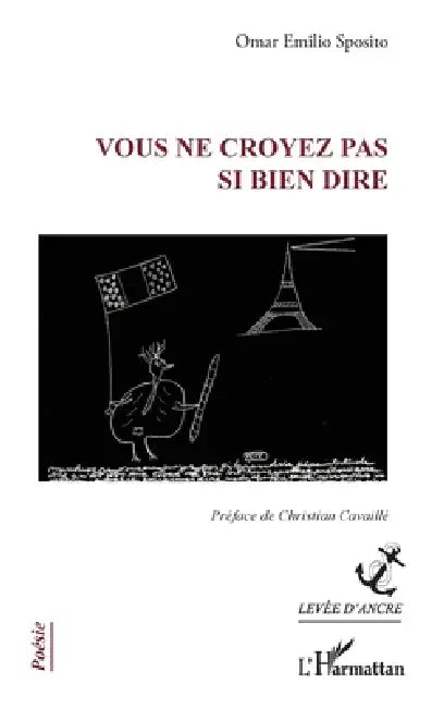 Vous ne croyez pas si bien dire by Omar Emilio Sposito