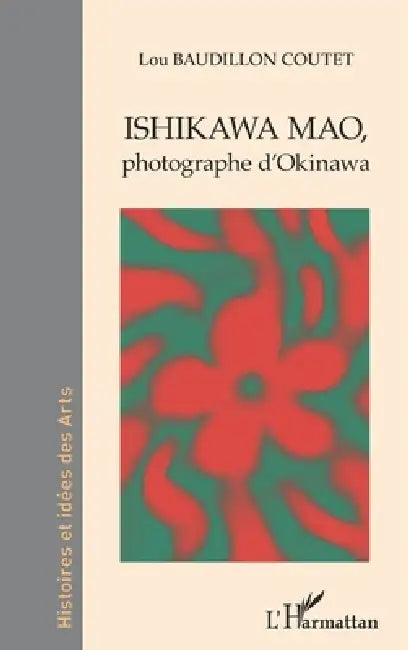 Ishikawa Mao,: photographe d'Okinawa by Baudillon Coutet Lou