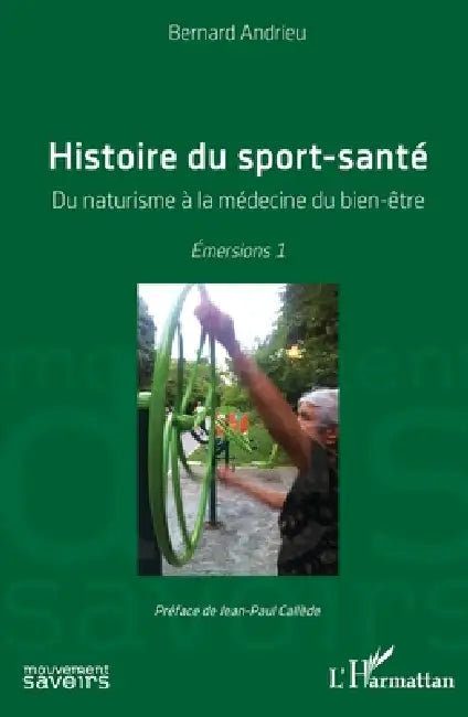 Histoire du sport-santé: Du naturisme à la médecine du bien-être Émersions 1 by Bernard Andrieu