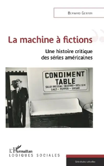La machine à fictions: Une histoire critique des séries américaines by Bernard Genton