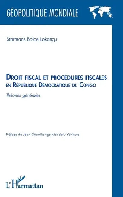 Droit fiscal et procédures fiscales en République Démocratique du Congo: Théories générales by Starmans Bofoe Lokangu