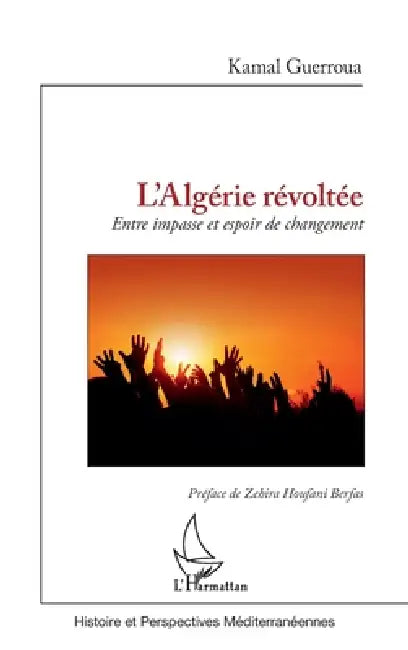 L'Algérie révoltée: Entre impasse et espoir de changement by Kamal Guerroua