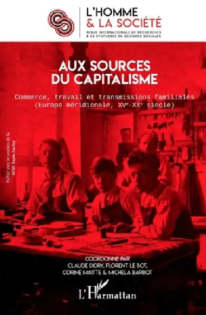 Aux sources du capitalisme: Commerce, travail et transmissions familiales (Europe méridionale, XVe-XXe siècle) by Lavallee Flavie