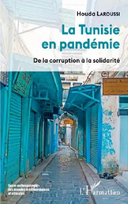La Tunisie en pandémie: De la corruption à la solidarité by Houda Laroussi