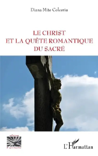 Le Christ et la quête romantique du sacré by Colceriu Diana Alina