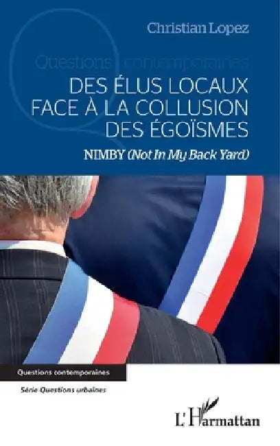 Des élus locaux face à la collusion des égoïsmes: NIMBY (Not In My Back Yard) by Christian Lopez