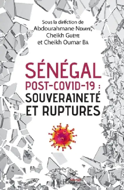 Sénégal post-Covid-19: souveraineté et ruptures by Cheikh Gueye, Cheikh Oumar Ba, Ndiaye Abdourahmane