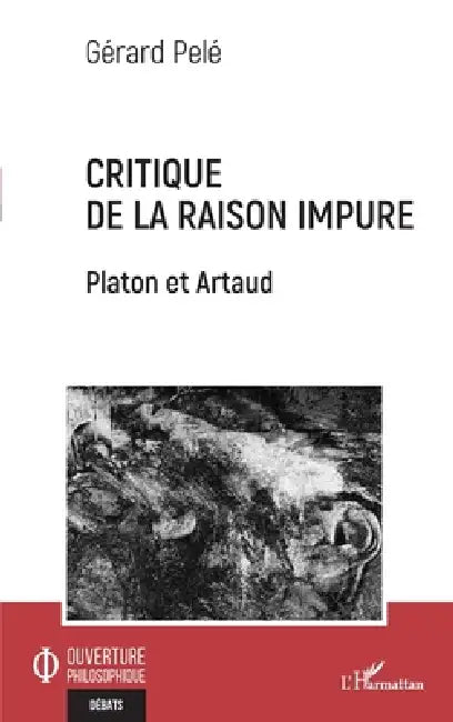 Critique de la raison impure: Platon et Artaud by Gérard Pelé
