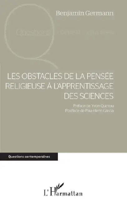 Les obstacles de la pensée religieuse à l'apprentissage des sciences by Germann Benjamin