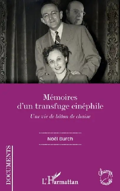 Mémoires d'un transfuge cinéphile: Une vie de bâton de chaise by Noël Burch