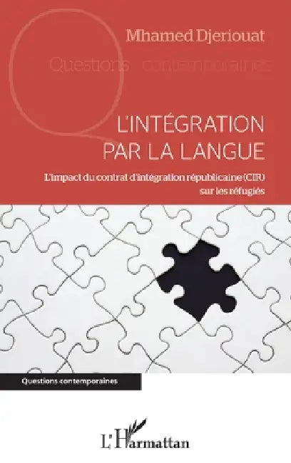 L'intégration par la langue: L'impact du contrat d'intégration républicaine (CIR) sur les réfugiés by Mhamed Djeriouat