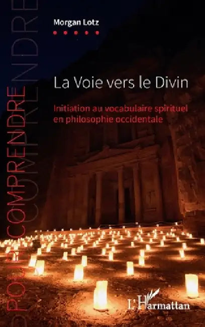 La Voie vers le Divin: Initiation au vocabulaire spirituel en philosophie occidentale by Morgan Lotz