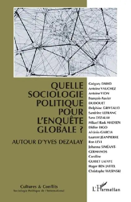 Quelle sociologie politique pour l'enquête globale ?: Autour d'Yves Dezalay by Laurent Bonelli