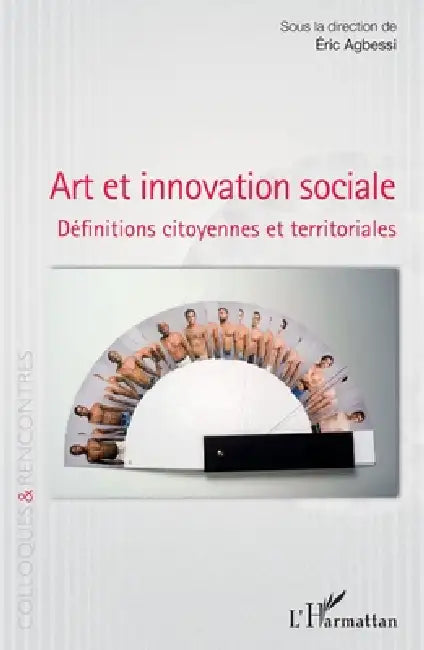 Art et innovation sociale: Définitions citoyennes et territoriales by Eric Agbessi