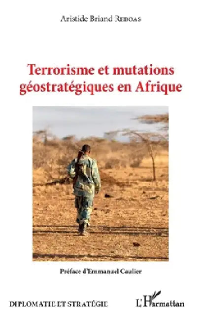 Terrorisme et mutations géostratégiques en Afrique by Aristide Briand Reboas, Emmanuel Caulier