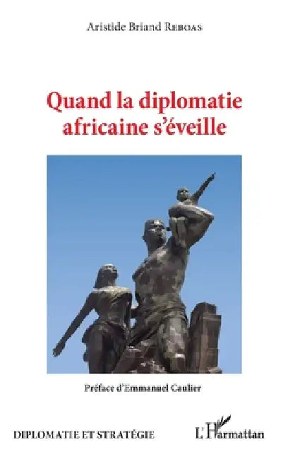 Quand la diplomatie africaine s'éveille by Aristide Briand Reboas, Emmanuel Caulier