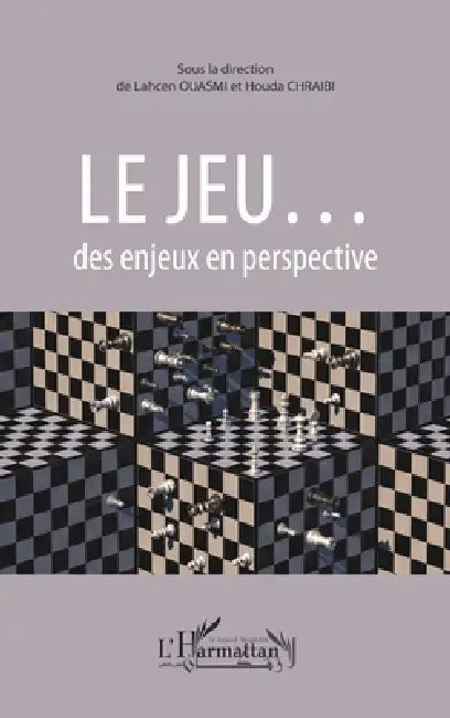 Le jeu...: des enjeux en perspective by Chraibi Houda, Ouasmi Lahcen
