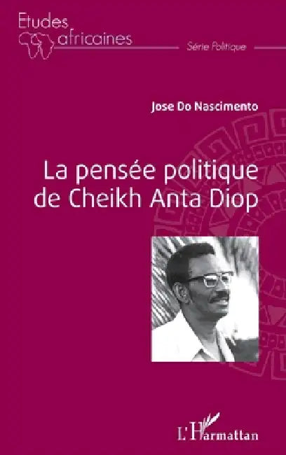 La pensée politique de Cheikh Anta Diop (Nouvelle édition) by José Do Nascimento