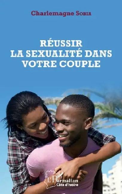 Réussir la sexualité dans votre couple by Léonard Charlemagne Sobia