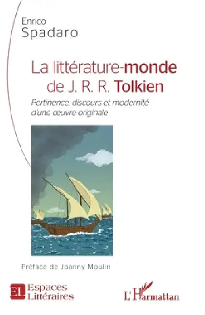 La littérature-monde de J.R.R. Tolkien: Pertinence, discours et modernité d'une oeuvre originale by Spadaro Enrico