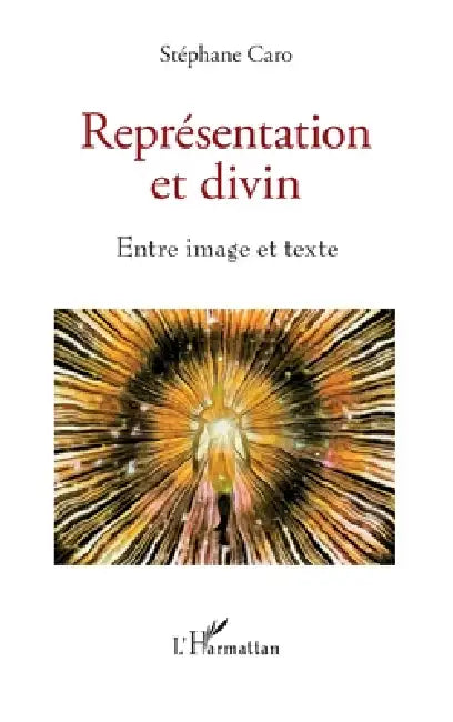 Représentation et divin: Entre image et texte by Caro Stephane
