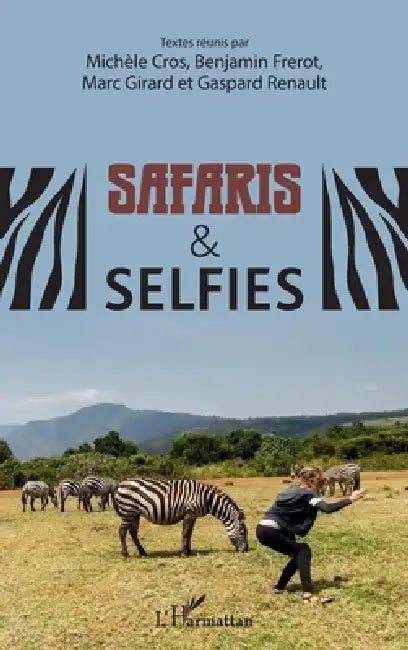 Safaris & selfies by Marc Girard, Cros Michele, Frerot Benjamin