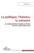 La politique, l'histoire, la mémoire: Les usages politiques du passé en France dans les années 1990 et 2000 by Emler David