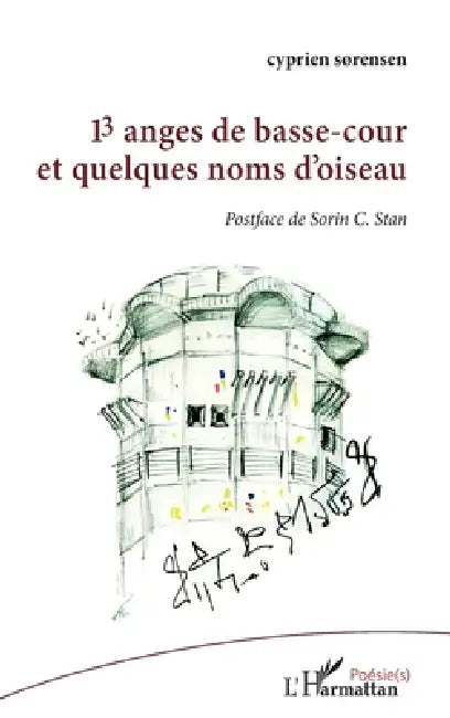 13 anges de basse-cour et quelques noms d'oiseau by Sorensen Cyprien, Stan Sorin C