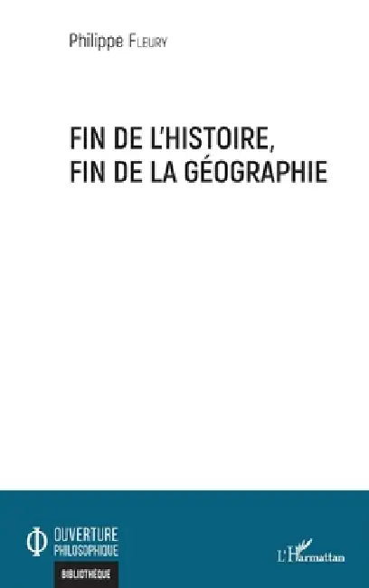 Fin de l'histoire, fin de la géographie by Philippe Fleury