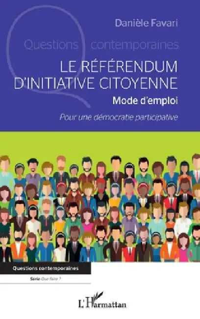 Le référendum d'initiative citoyenne: Mode d'emploi Pour une démocratie participative by Daniele Favari