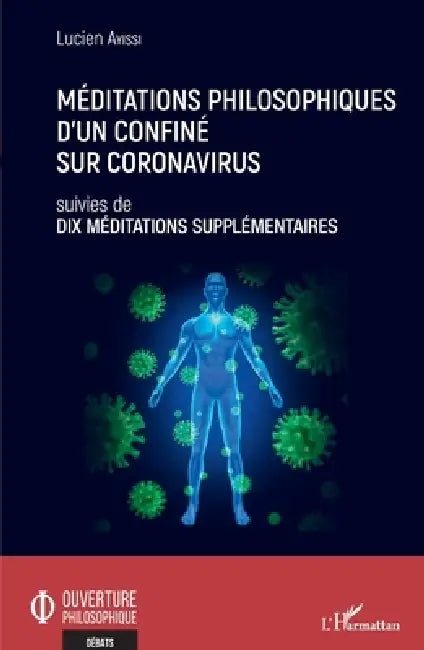 Méditations philosophiques d'un confiné sur Coronavirus suivies de Dix méditations supplémentaires by Lucien Ayissi