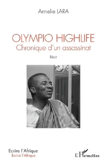 Olympio Highlife: Chronique d'un assassinat by Lara Annelie